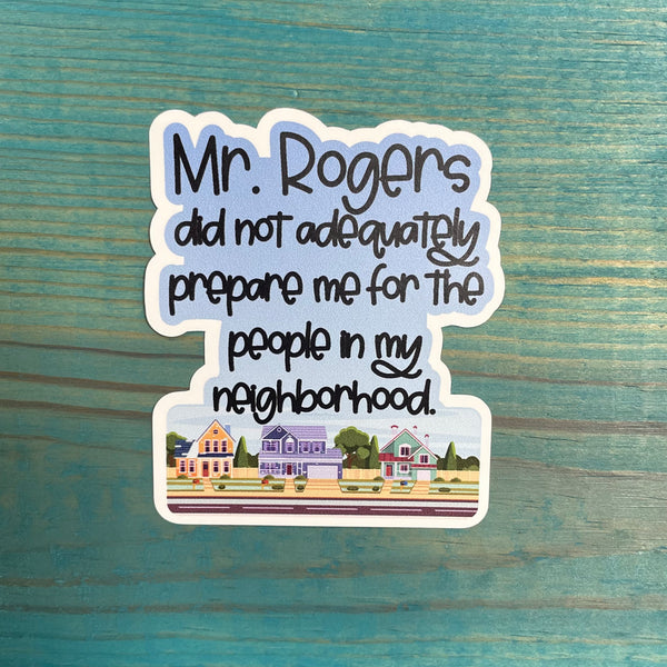 Mr. Rogers Did Not Adequately Prepare Me for the People in My Neighborhood