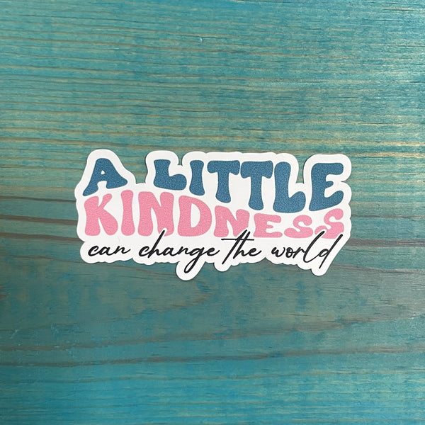 A Little Kindness Can Change the World