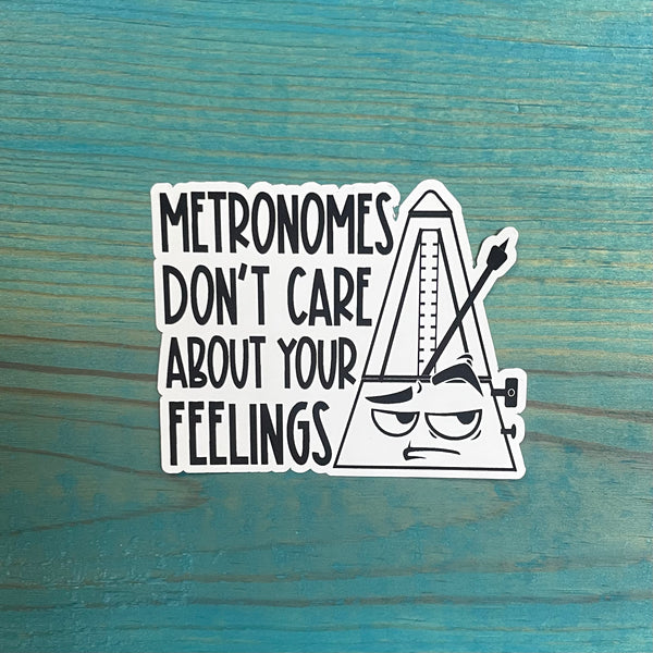 Metronomes Don't Care About Your Feelings