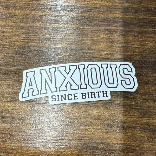 Anxious Since Birth Sticker