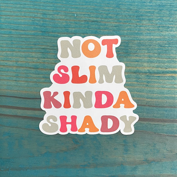 Not Slim, Kinda Shady