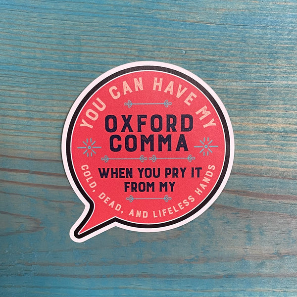 You Can Have My Oxford Comma When You Pry It from My Cold, Dead, and Lifeless Hands