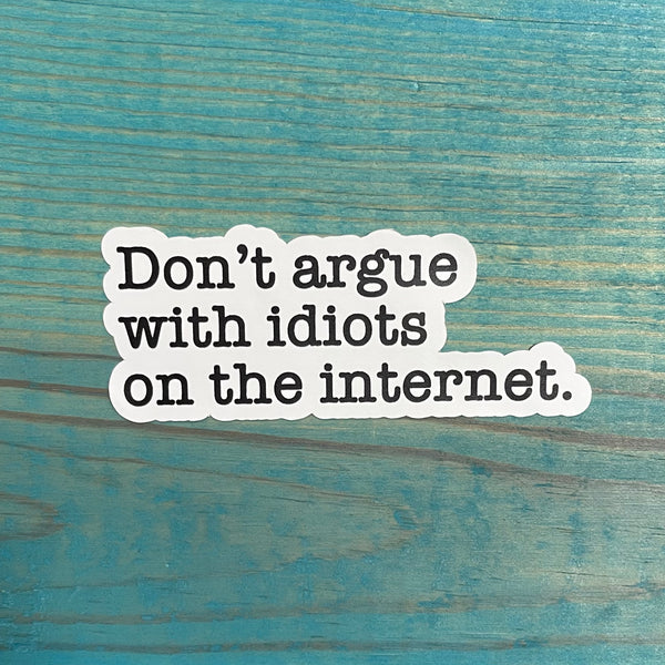 Don't Argue with Idiots on the Internet