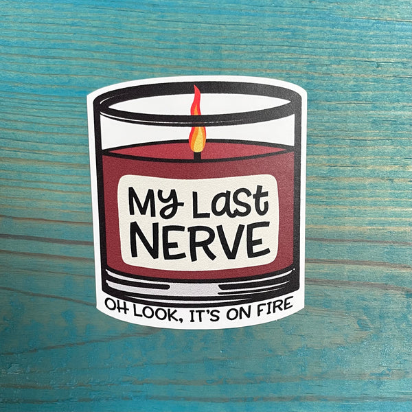 My Last Nerve, Oh Look, It's on Fire